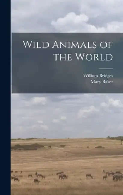 Wild Animals of the World by William 1901- Bridges