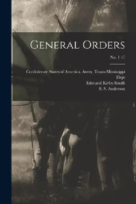 General Orders; no. 1 17 by Confederate States of America Army