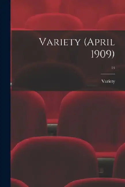 Variety (April 1909); 14 by Variety