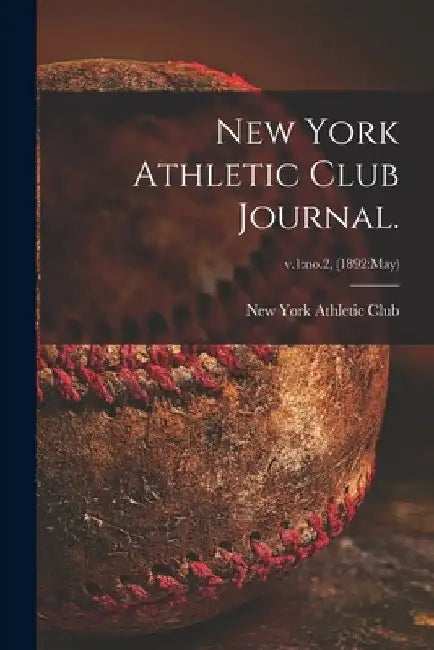 New York Athletic Club Journal.; v.1: no.2, (1892: May) by New York Athletic Club