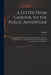 A Letter From Candor, to the Public Advertiser: Containing a Series of Constitutional Remarks on Some Late Interesting Trials, and Other Points of the by Candor