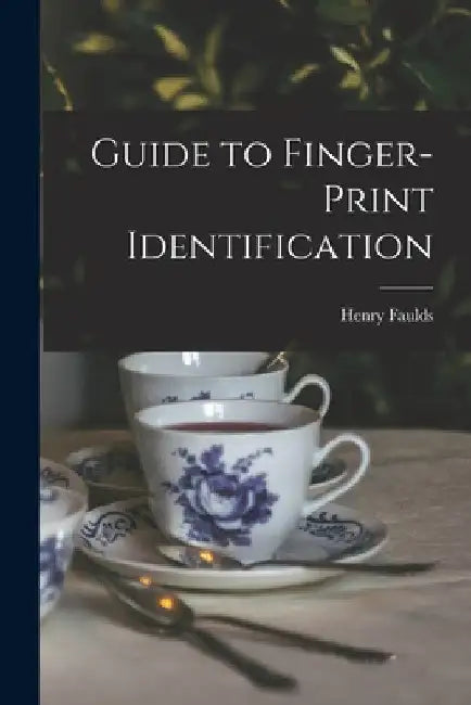 Guide to Finger-print Identification [electronic Resource] by Henry 1843-1930 Faulds