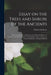 Essay on the Trees and Shrubs of the Ancients: Being the Substance of Four Lectures Delivered Before the University of Oxford, Intended to Be Suppleme by Charles 1795-1867 Daubeny