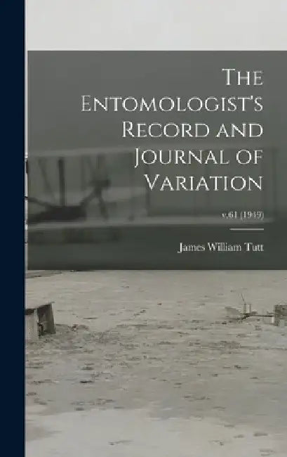 The Entomologist's Record and Journal of Variation; v.61 (1949) by James William 1858-1911 Tutt