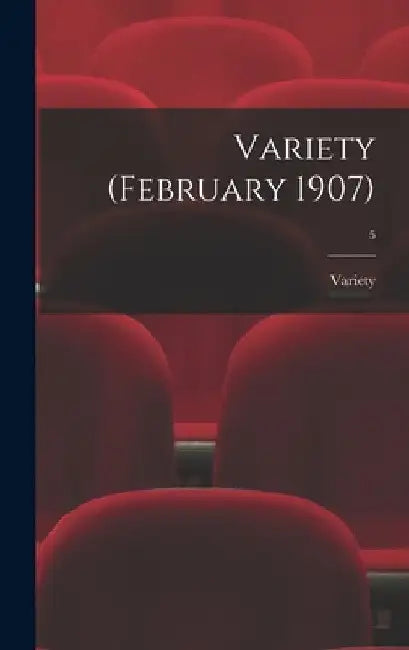 Variety (February 1907); 5 by Variety