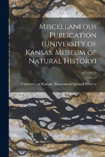 Miscellaneous Publication (University of Kansas. Museum of Natural History); no.5 (1953) by University of Kansas Museum of Natural