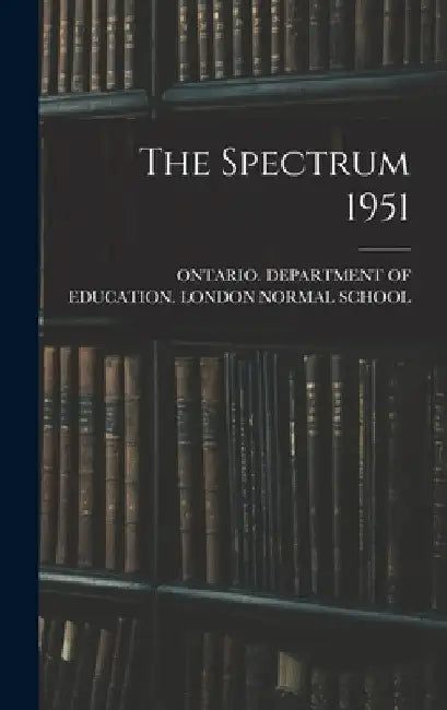 The Spectrum 1951 by Ontario Department of Education Lon