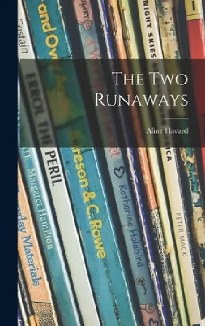 The Two Runaways by Aline 1889- Havard
