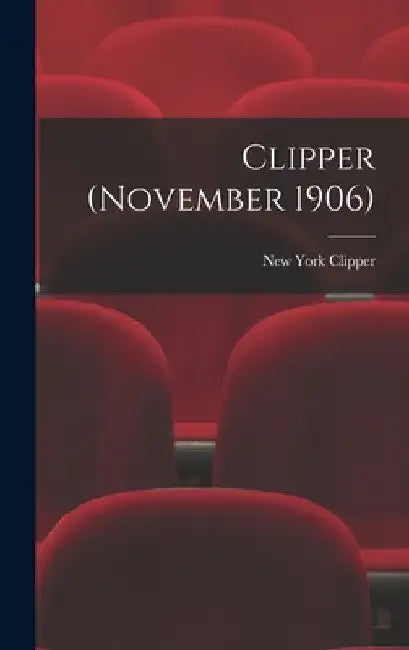 Clipper (November 1906) by New York Clipper