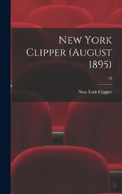 New York Clipper (August 1895); 43 by New York Clipper