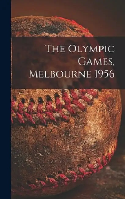The Olympic Games, Melbourne 1956 by Anonymous
