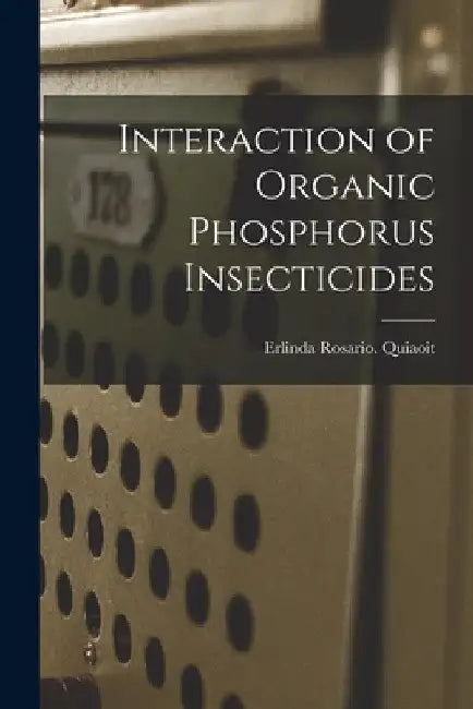 Interaction of Organic Phosphorus Insecticides by Erlinda Rosario Quiaoit