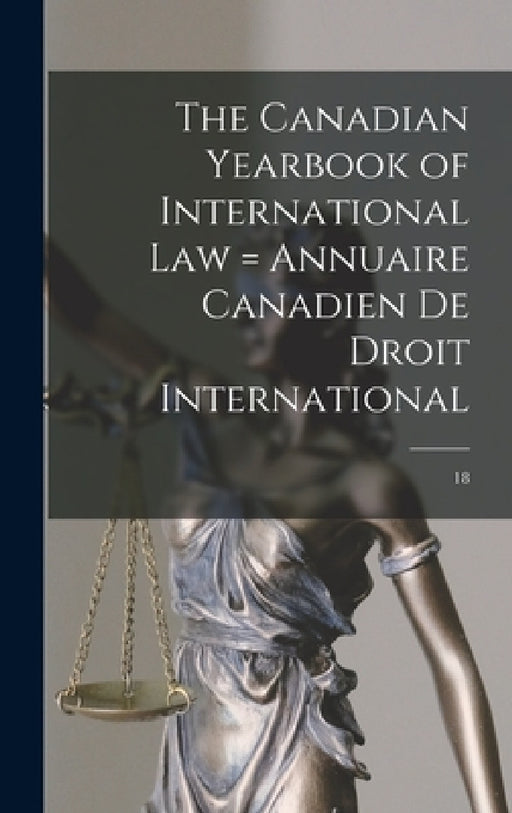 The Canadian Yearbook of International Law = Annuaire Canadien De Droit International; 18 by Anonymous