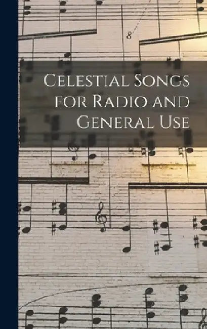 Celestial Songs for Radio and General Use by Anonymous