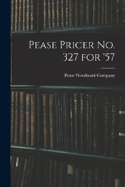 Pease Pricer No. 327 for '57 by Pease Woodwork Company