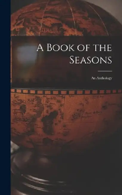 A Book of the Seasons: an Anthology by Anonymous