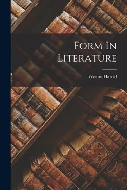 Form In Literature by Harold Weston