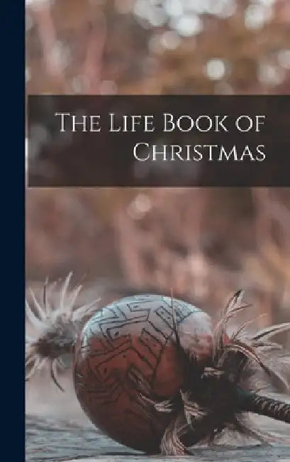 The Life Book of Christmas by Anonymous