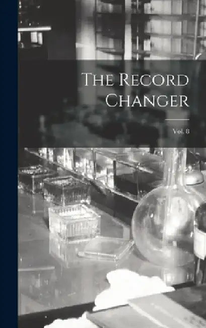 The Record Changer; Vol. 8 by Anonymous
