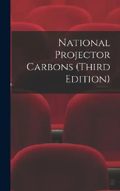 National Projector Carbons (third Edition) by Anonymous