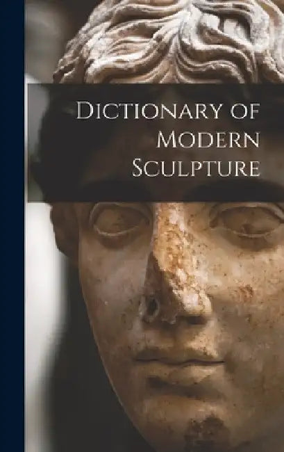 Dictionary of Modern Sculpture by Anonymous
