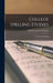 College Spelling Studies: Vocabulary Building by Charles Gottshall Reigner