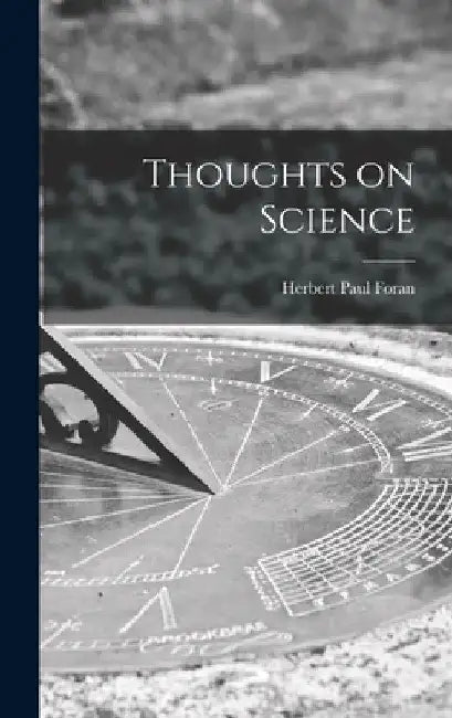 Thoughts on Science by Herbert Paul 1896-1933 Foran