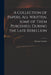 A Collection of Papers, All Written, Some of Them Published, During the Late Rebellion by Thomas D. 1750 Gordon