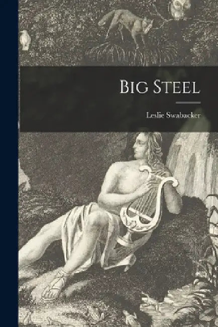 Big Steel by Leslie Swabacker