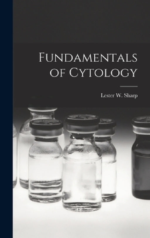Fundamentals of Cytology by Lester W. (Lester Whyland) B. Sharp