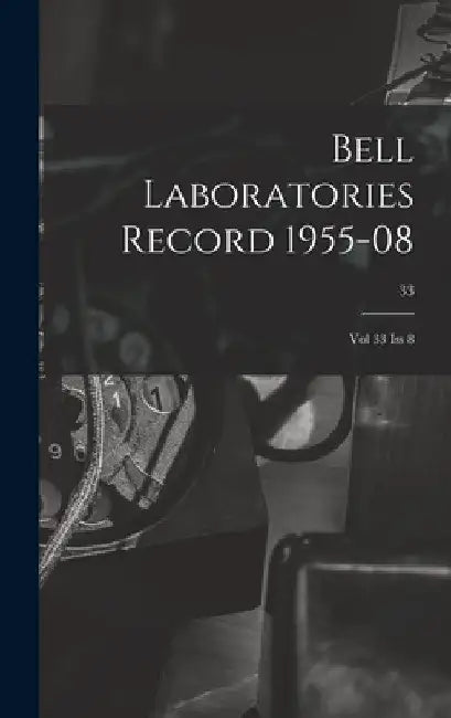 Bell Laboratories Record 1955-08: Vol 33 Iss 8; 33 by Anonymous