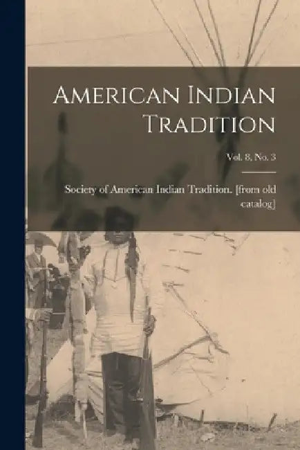 American Indian Tradition; Vol. 8, No. 3 by Society of American Indian Tradition