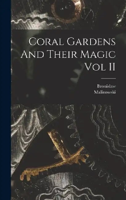 Coral Gardens And Their Magic Vol II by Bronislaw