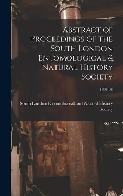 Abstract of Proceedings of the South London Entomological & Natural History Society; 1895-96 by South London Entomological and Natura