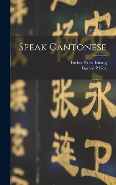 Speak Cantonese by Parker Po-Fei 1914- Huang