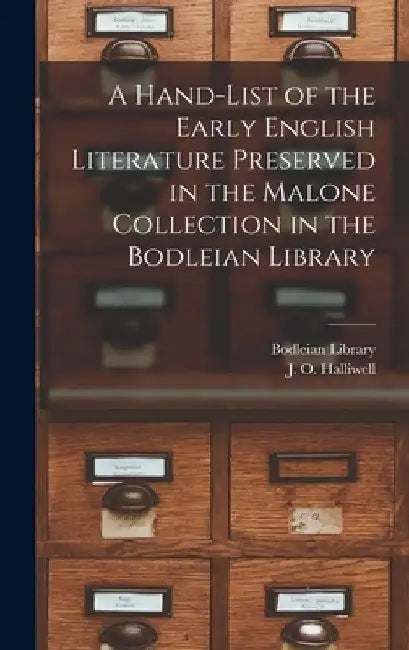 A Hand-list of the Early English Literature Preserved in the Malone Collection in the Bodleian Library by Bodleian Library