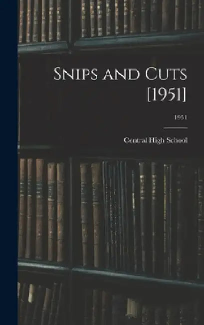 Snips and Cuts [1951]; 1951 by N. C. ). Central High School (Charlotte