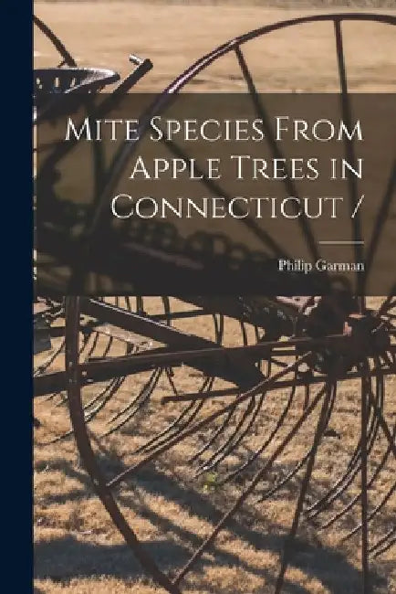 Mite Species From Apple Trees in Connecticut / by Philip 1891- Garman
