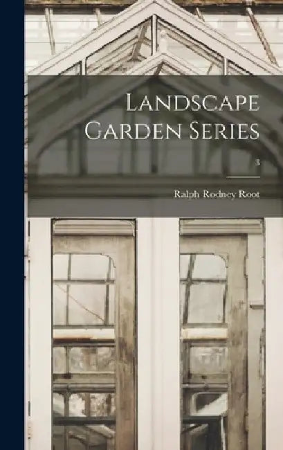 Landscape Garden Series; 3 by Ralph Rodney Root