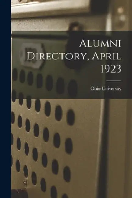 Alumni Directory, April 1923 by Ohio State University