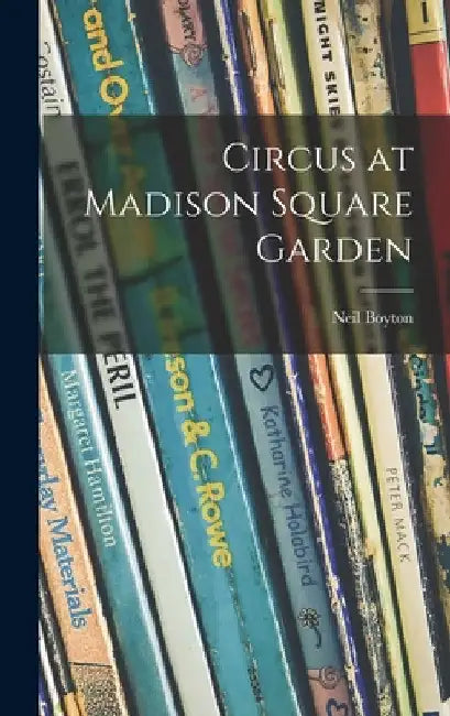 Circus at Madison Square Garden by Neil 1884-1956 Boyton