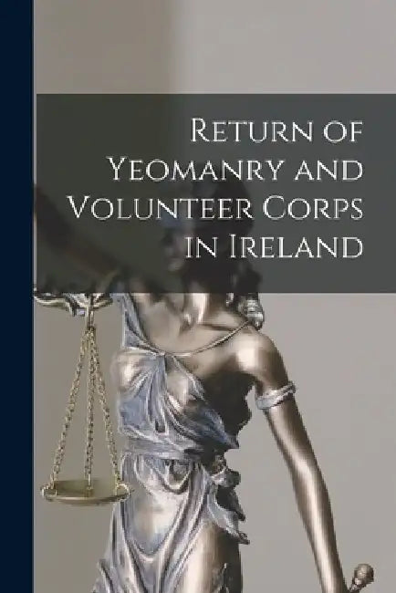 Return of Yeomanry and Volunteer Corps in Ireland by Anonymous