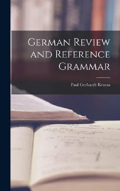 German Review and Reference Grammar by Paul Gerhardt 1905- Krauss