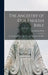 The Ancestry of Our English Bible: an Account of Manuscripts, Texts, and Versions of the Bible by Ira Maurice 1856-1939 Price