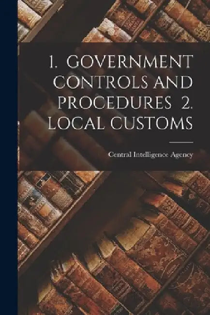 1. Government Controls and Procedures 2. Local Customs by Central Intelligence Agency