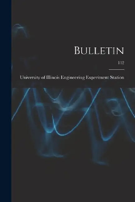 Bulletin; 112 by University of Illinois (Urbana-Champa