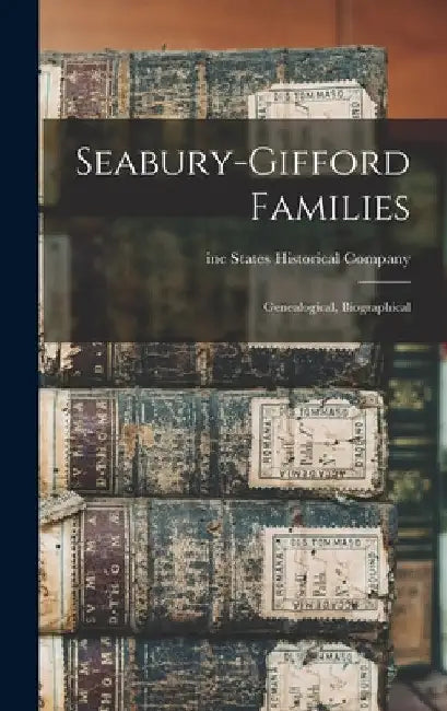 Seabury-Gifford Families: Genealogical, Biographical by Inc States Historical Company