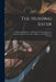 The Nursing Sister: a Manual for Beginners of Hospital Training Schools in Questions and Answers, With a Chapter on the Method of Training by Anonymous