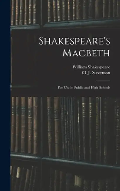 Shakespeare's Macbeth: for Use in Public and High Schools by William 1564-1616 Shakespeare