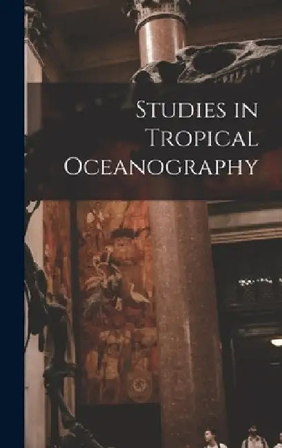 Studies in Tropical Oceanography by Anonymous